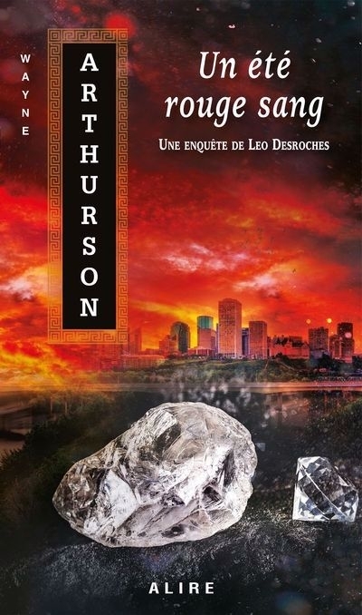 Une enquête de Leo Desroches T.03 - Un été rouge sang | Arthurson, Wayne