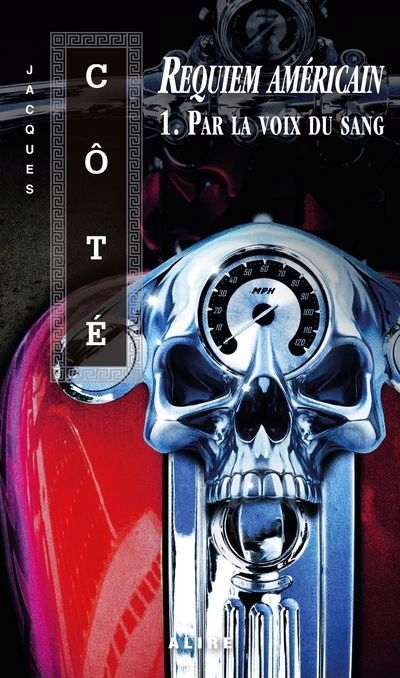 Requiem américain T.01 - Par la voix du sang | Côté, Jacques