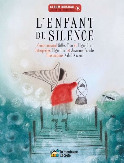 enfant du silence (L') | Bori, Edgar (Auteur) | Tibo, Gilles (Auteur) | Kazemi, Nahid (Illustrateur)