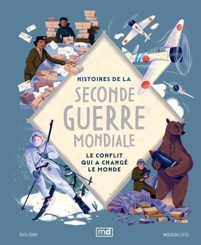 Histoires de la Seconde Guerre mondiale : Le conflit qui a changé le monde | Esteves, Margarida (Illustrateur) | Hearn, Hattie (Auteur)