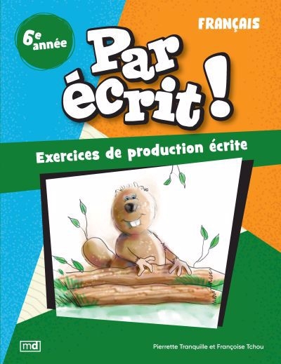 Par écrit ! - Français, 6e année | Tchou, Françoise (Auteur) | Tranquille, Pierrette (Auteur)