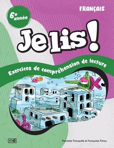 Je lis ! - Français, 6e année : Exercices de compréhension de lecture | Tchou, Françoise (Auteur) | Tranquille, Pierrette (Auteur)