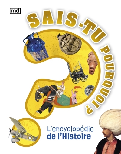 Sais-tu pourquoi ? L'encyclopédie de l'Histoire | Steele, Philip