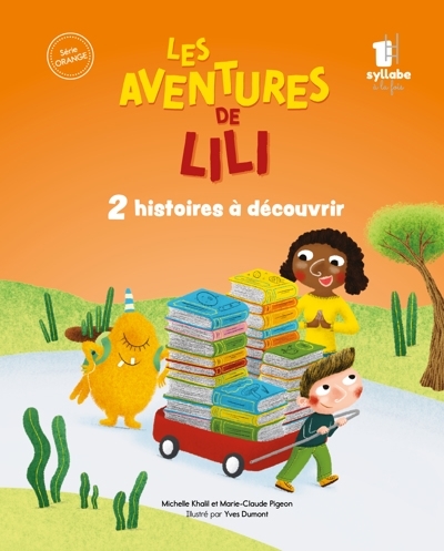 Une syllabe à la fois : Série Orange - Les aventures de Lili : 2 histoires à découvrir | Dumont, Yves (Illustrateur) | Khalil, Michelle (Auteur) | Pigeon, Marie-Claude (Auteur)
