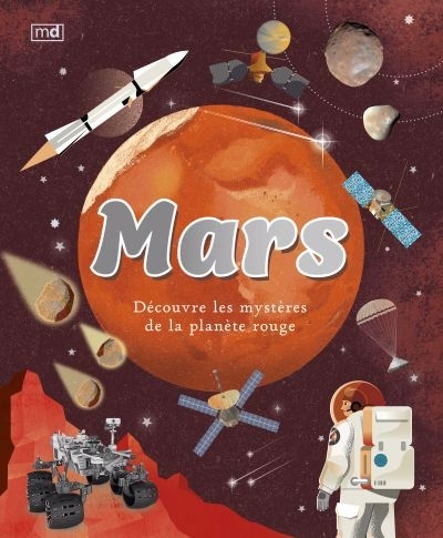 Mars : Découvre les mystères de la planète rouge | Edson, Shauna (Auteur) | Ruffle, Mark (Illustrateur) | Sparrow, Giles (Auteur)