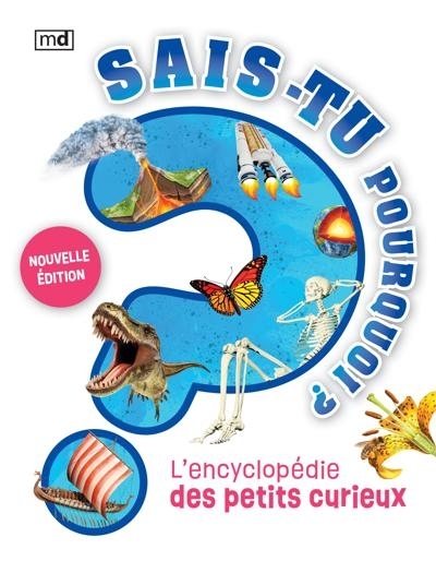 Sais-tu pourquoi? - L'encyclopédie des petits curieux | 