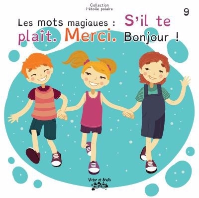 mots magiques : S'il te plaît. Merci. Bonjour ! (Les) | 