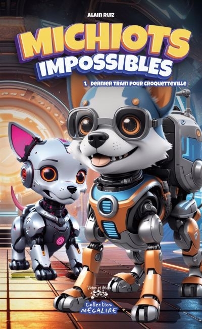 Michiots impossibles T.01 - Dernier train pour Croquetteville | Ruiz, Alain (Auteur)