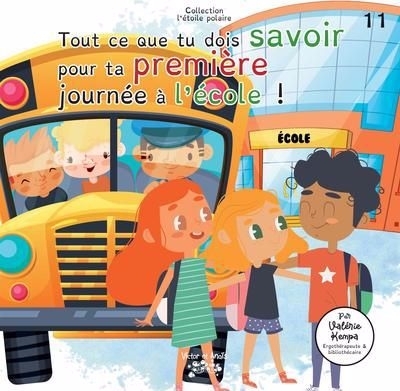 Tout ce que tu dois savoir pour ta première journée à l'école ! | Kempa, Valérie (Auteur)