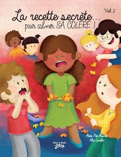 La recette secrète… T.02 - pour calmer sa colère ! | Meunier, Marie-Pier (Auteur) | Lemelin, Alice (Illustrateur)