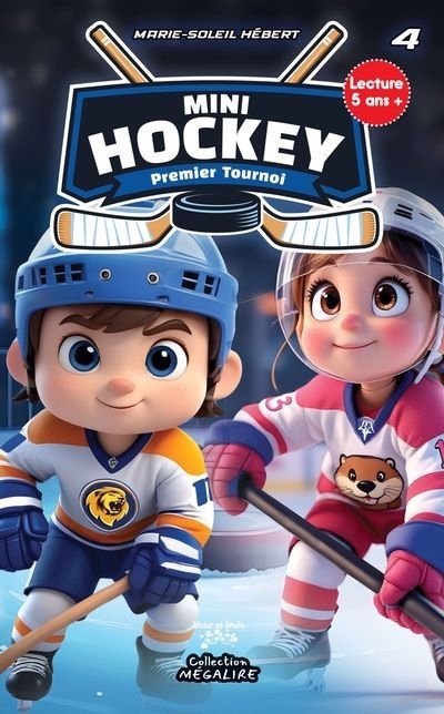 Mini hockey T.04 - Premier tournoi | Hébert, Marie-Soleil (Auteur)