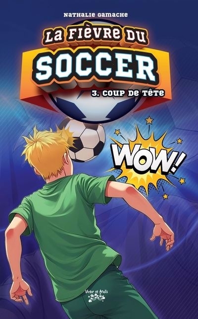 fièvre du soccer (La) T.03 - Coup de tête | Gamache, Nathalie (Auteur)