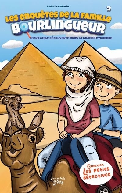 enquêtes de la famille Bourlingueur (Les) T.02 - Incroyable découverte dans la grande pyramide | Gamache, Nathalie (Auteur)