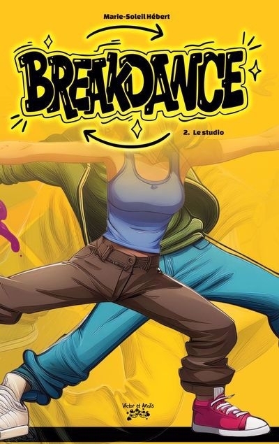 Breakdance T.02 - Le studio | Hébert, Marie-Soleil (Auteur)
