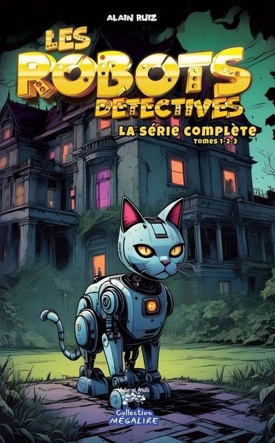 Les robots détectives - La série complète | Ruiz, Alain (Auteur)