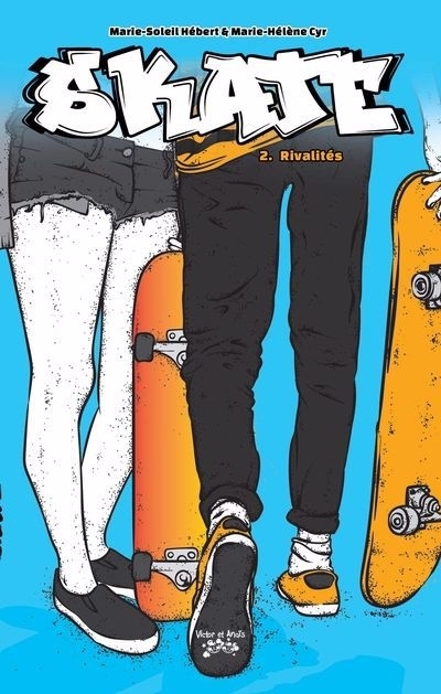 Skate T.02 - Rivalités | Hébert, Marie-Soleil | Cyr, Marie-Hélène