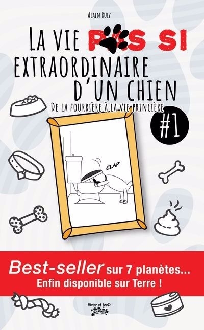 La Vie (pas) si extraordinaire d'un chien T.01 - De la fourrière à la vie princière | Ruiz, Alain (Auteur)