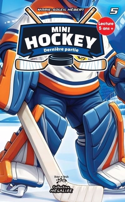 Mini Hockey T.05 - Dernière partie | Hébert, Marie-Soleil