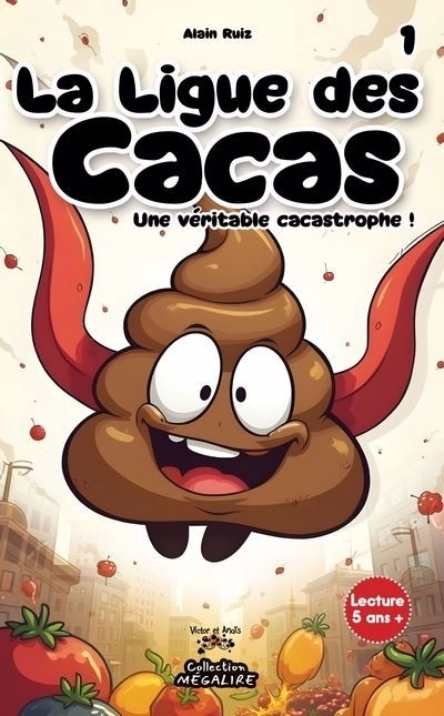 Ligue des Cacas (La) T.01 - Une véritable cacastrophe ! | Ruiz, Alain (Auteur)