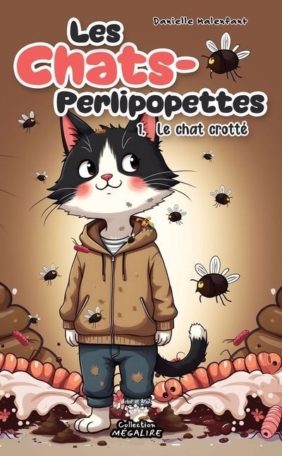 Les Chats-perlipopettes T.01 Le chat crotté | Malenfant, Danielle