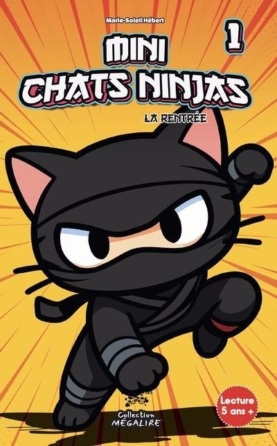 Mini chats ninjas T.01 - La rentrée  | Hébert, Marie-Soleil