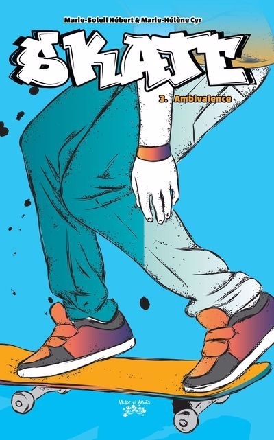 Skate T.03 - Ambivalence | Hébert, Marie-Soleil | Cyr, Marie-Hélène