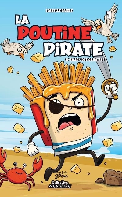 La poutine pirate T.01 - Ti-Snack des Caraïbes | Daigle, Isabelle