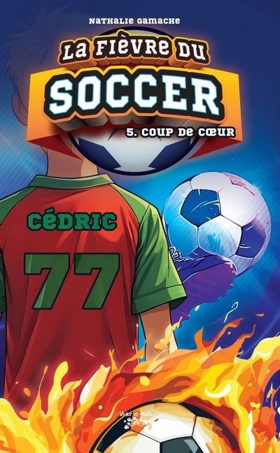 La fièvre du soccer T.05 - Coup de coeur | Gamache, Nathalie