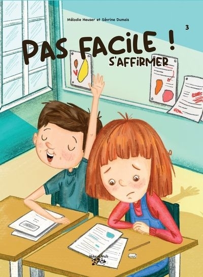 Pas facile T.03 - S'affirmer | Heuser, Mélodie (Auteur) | Dumais, Sévrine (Illustrateur)