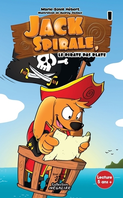Jack Spirale T.01 - Le pirate pas plate | Hébert, Marie-Soleil (Auteur) | Jadaud, Audrey (Illustrateur)
