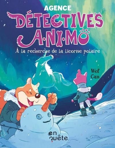 Agence Détectives A.NI.MÔ T.03 - À la recherche de la licorne polaire (Niveau de lecture 1) | Wof Can (Auteur) | Navarro, David (Illustrateur)