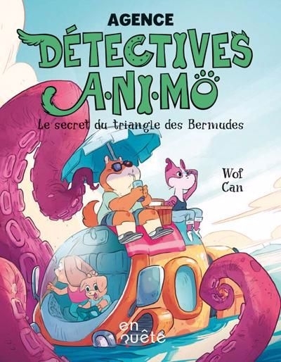 Agence détectives A.NI.MÔ T.04 - Le secret du triangle des Bermudes (Niveau de lecture 1) | Wof Can (Auteur) | Tormo, Bea (Illustrateur)