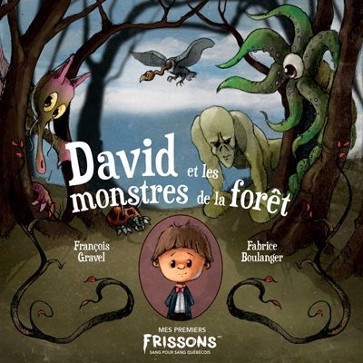 David et les monstres de la forêt | Gravel, François (Auteur) | Boulanger, Fabrice (Illustrateur)