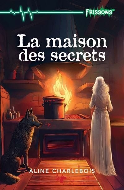 La maison des secrets | Charlebois, Aline (Auteur)