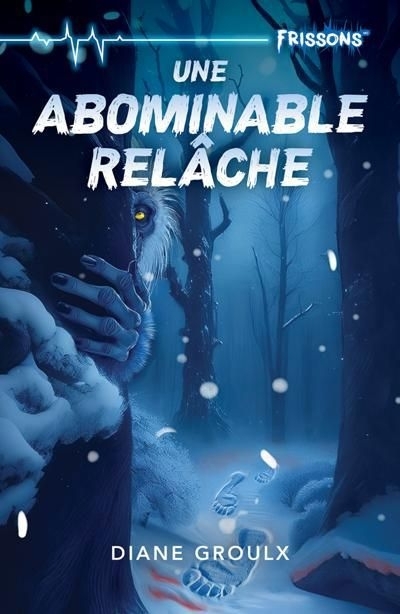 Une abominable relâche | Groulx, Diane