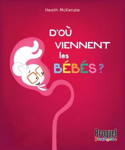 D'où viennent les bébés ? | McKenzie, Heath (Auteur)