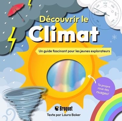 Découvrir le climat : Un guide fascinant pour les jeunes explorateurs | Baker, Laura (Auteur)