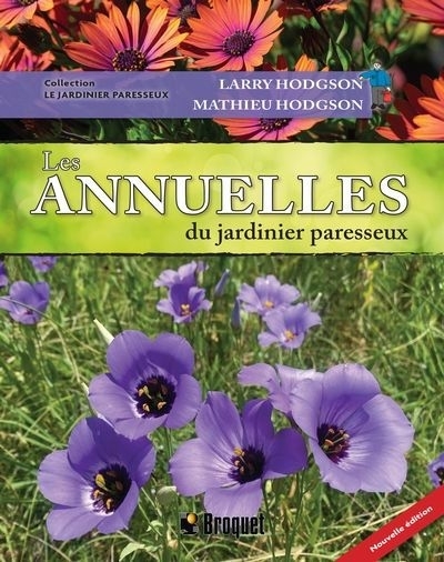 Les annuelles du jardinier paresseux | Hodgson, Larry (Auteur) | Hodgson, Mathieu (Auteur)