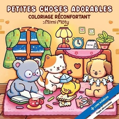 Petites choses adorables : Coloriage réconfortant | Moty, Mimi (Illustrateur)
