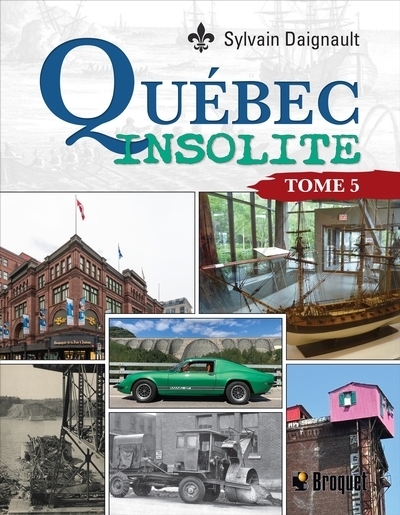 Québec Insolite T.05 | Daignault, Sylvain (Auteur)