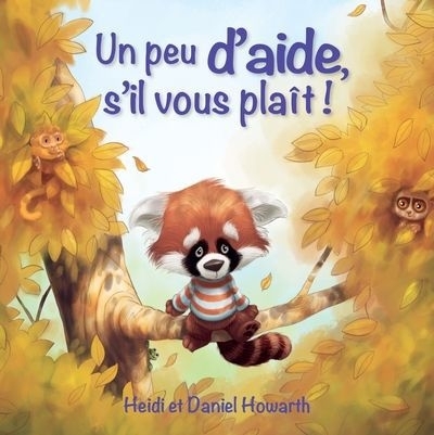Un peu d'aide, s'il vous plaît ! | Howarth, Heidi (Auteur) | Howarth, Daniel (Illustrateur)