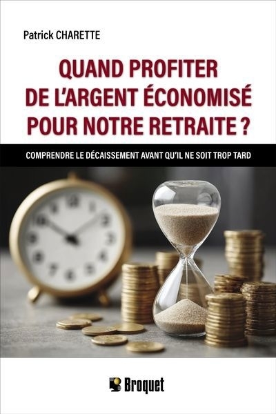 Quand profiter de l’argent économisé pour notre retraite? | Charette, Patrick