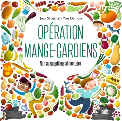 Opération mange-gardiens : Non au gaspillage alimentaire! | Sénéchal, Joan