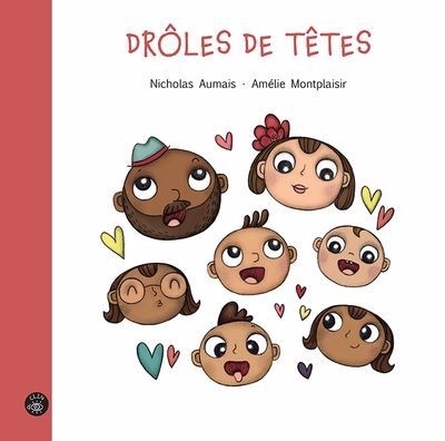 Drôles de têtes | Aumais, Nicholas (Auteur) | Montplaisir, Amélie (Illustrateur)
