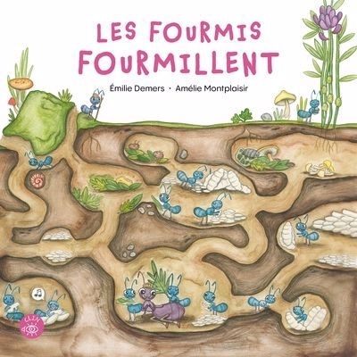 fourmis fourmillent (Les) | Demers, Émilie (Auteur) | Montplaisir, Amélie (Illustrateur)