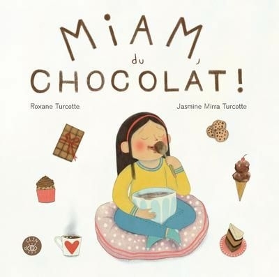 Miam, du chocolat ! | Turcotte, Roxane (Auteur) | Turcotte, Jasmine Mirra (Illustrateur)