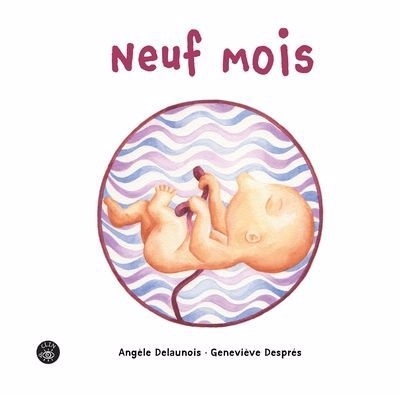 Neuf mois | Delaunois, Angèle (Auteur) | Després, Geneviève (Illustrateur)