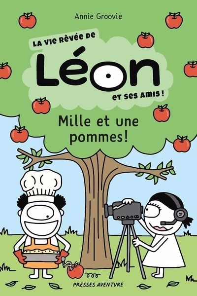 La vie rêvée de Léon et ses amis - Mille et une pommes | Groovie, Annie (Auteur)