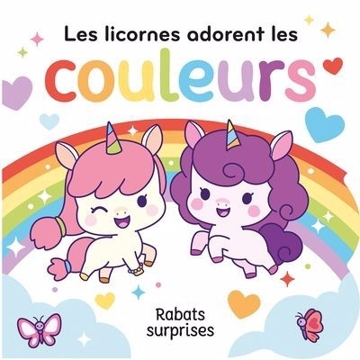 Les licornes adorent les couleurs : Rabats surprises | Barbieri, Pamela (Illustrateur)