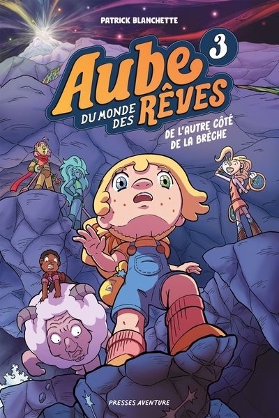 Aube du monde des rêves T.03 - De l'autre côté de la brèche | Blanchette, Patrick